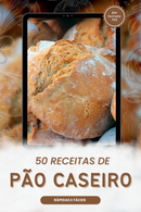 Ebook 50 Receitas de Pão Caseiro Rápidas e Fáceis
